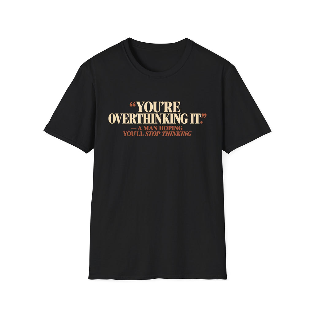 You're Overthinking