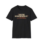 You're Overthinking