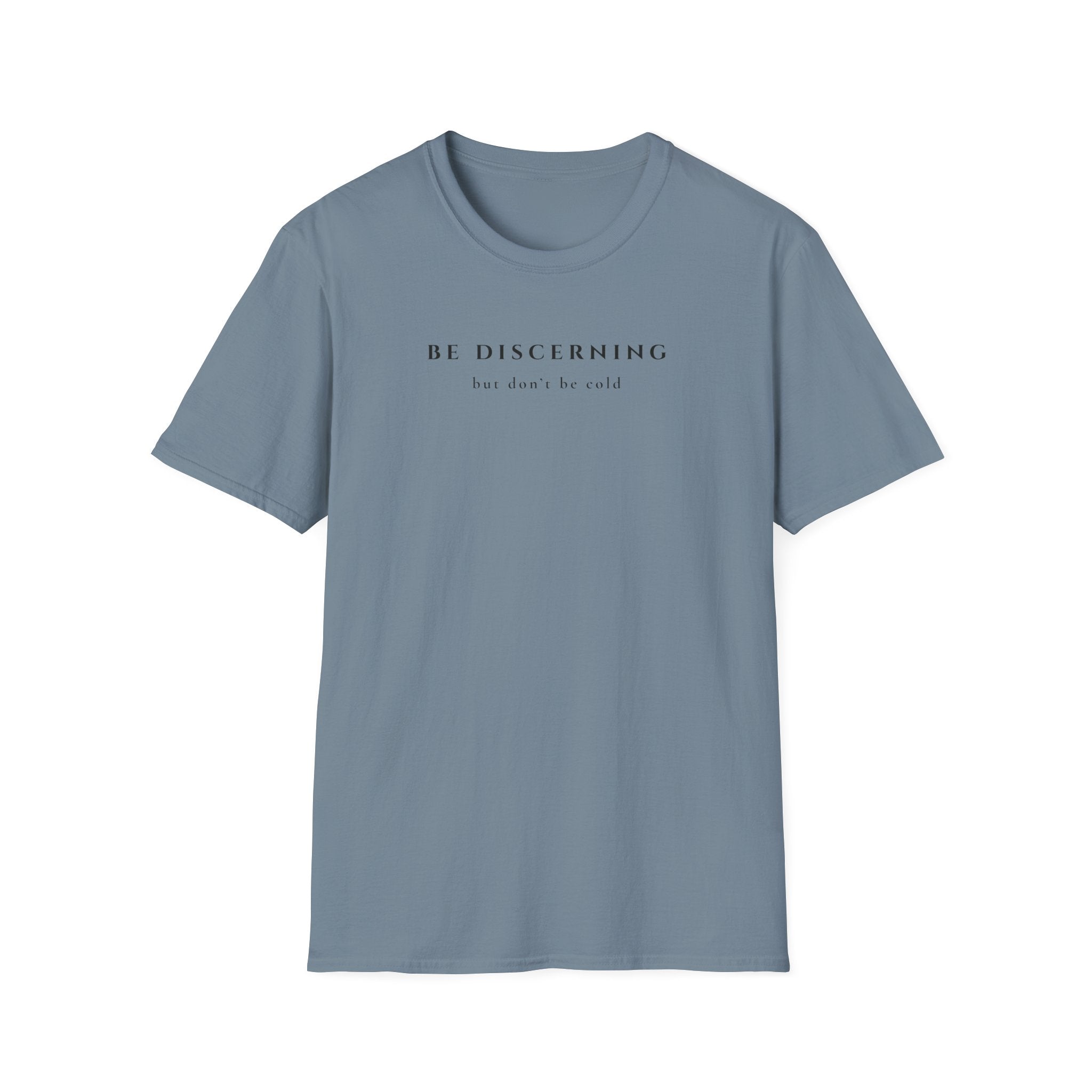 Be Discerning | But Don't Be Cold