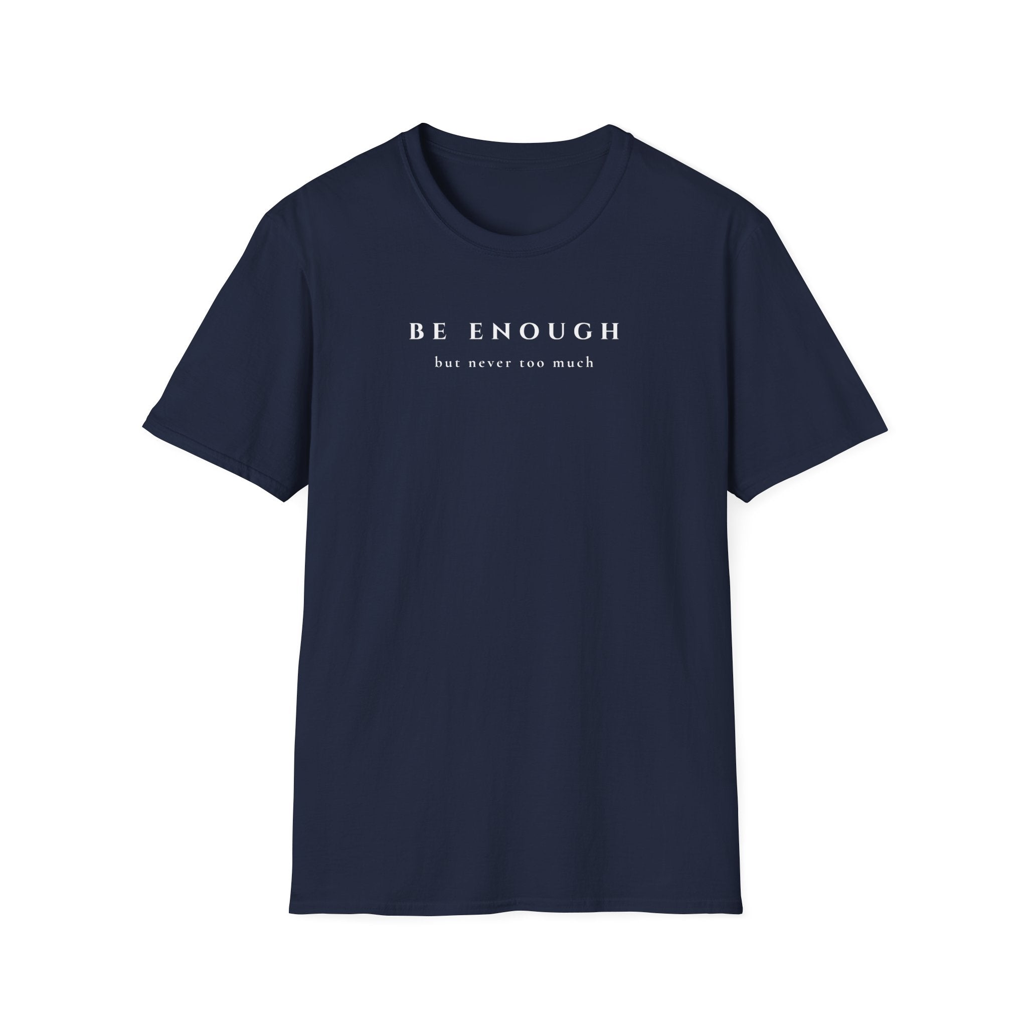 Be Enough | But Never Too Much