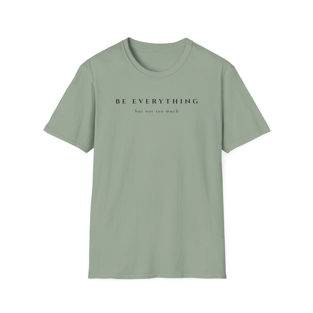 Be Everything | But Not Too Much