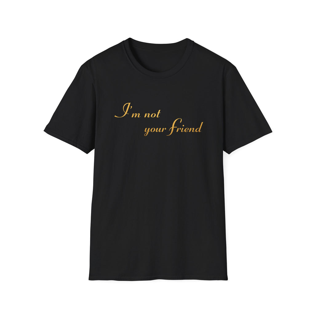 I'm Not Your Friend