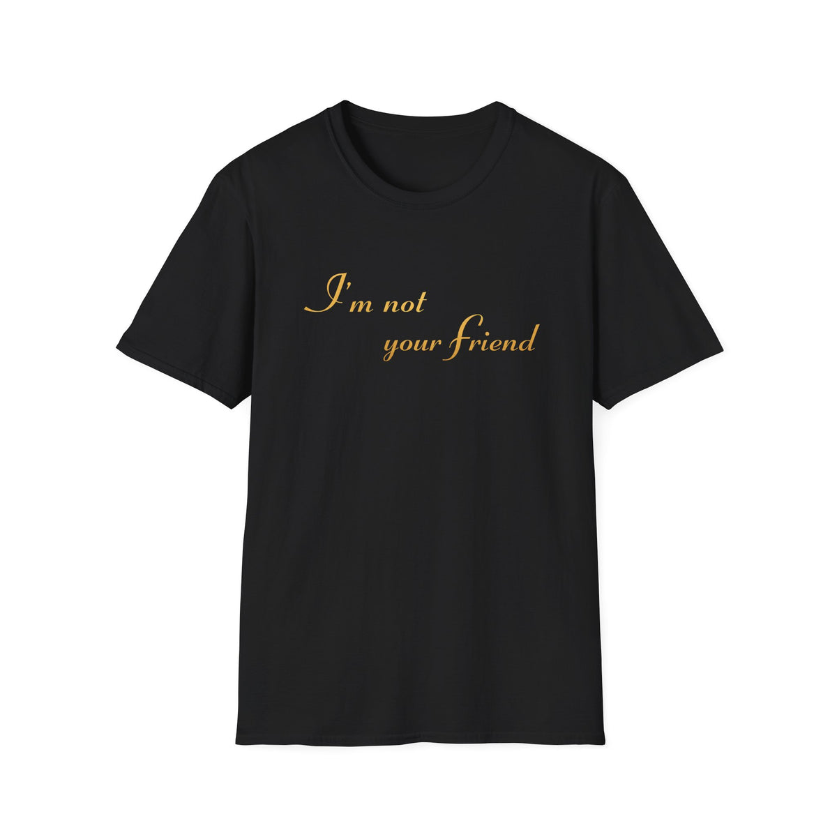 I'm Not Your Friend