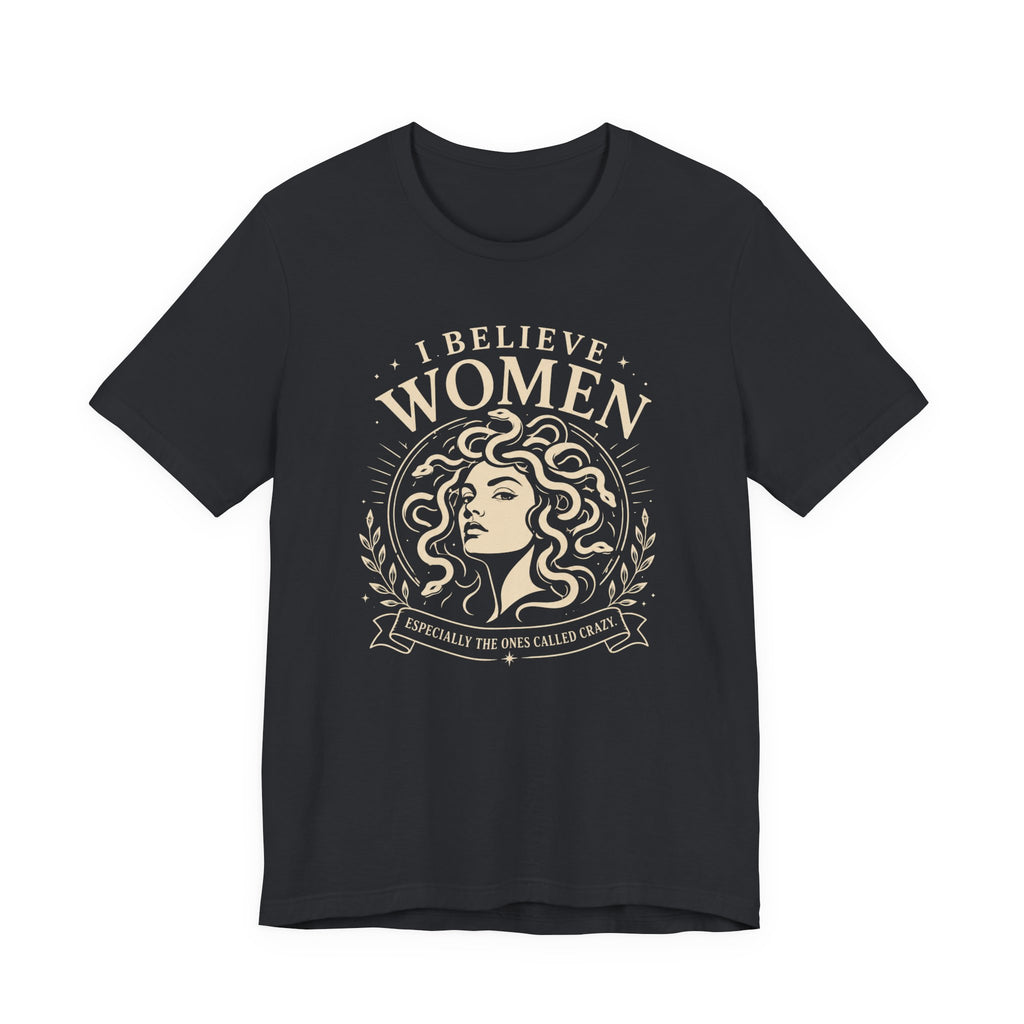 I Believe Women | Especially the Ones Called Crazy
