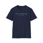 Have A Good Time | But Not Too Good