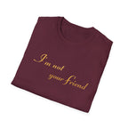 I'm Not Your Friend