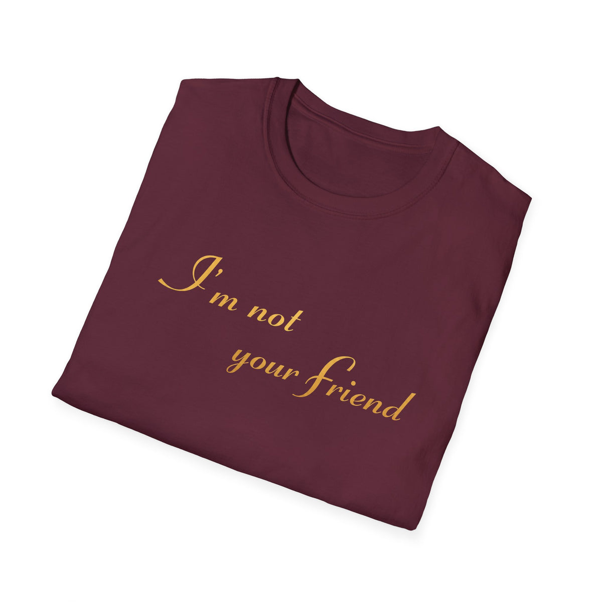 I'm Not Your Friend