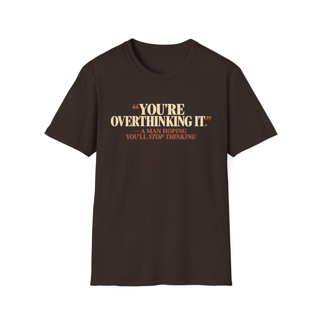 You're Overthinking