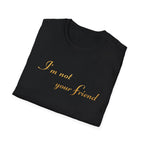 I'm Not Your Friend