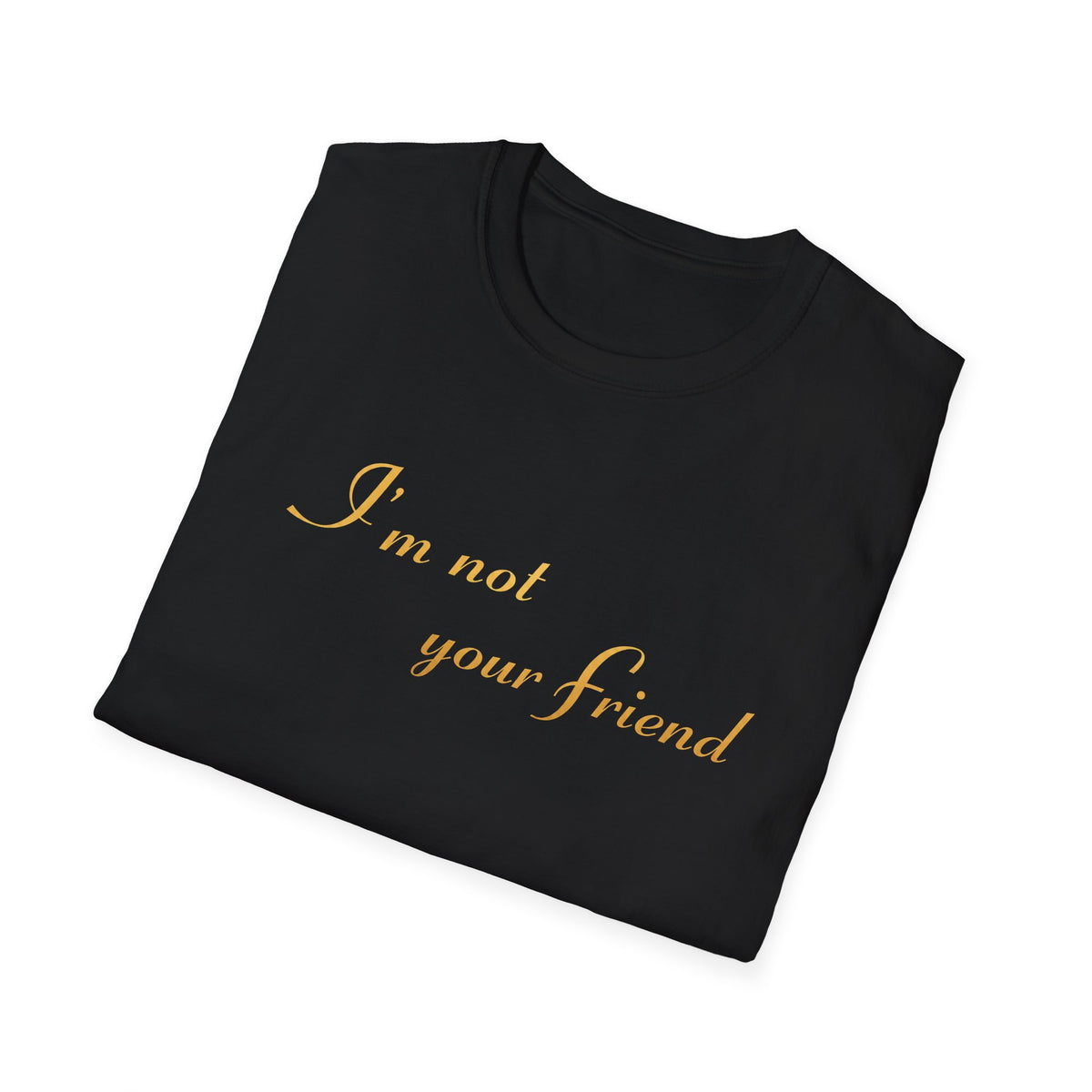 I'm Not Your Friend